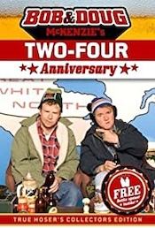 Bob & Doug McKenzie's Two-Four Anniversary