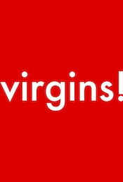 Virgins!